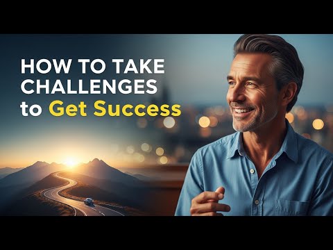 How to Take Challenges to Get Success
